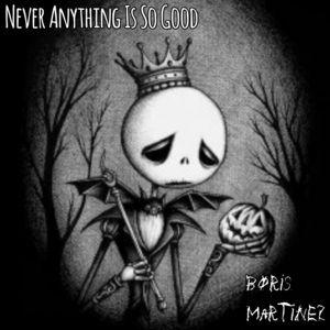 Portada de Sencillo/EP "Never Anything Is So Good", de Boris Martinez