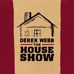 Album cover of "The House Show" by Derek Webb