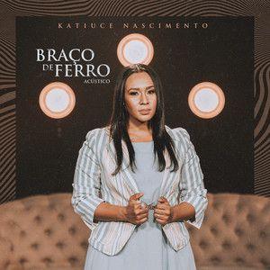 Portada de Sencillo/EP "Braço de Ferro (acústico)", de Katiuce Nascimento
