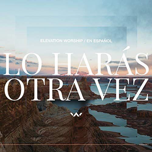 Capa do Álbum "Lo Harás Otra Vez", de Elevation Worship