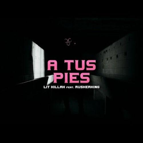 Single/EP cover of "A Tus Pies" by LIT killah
