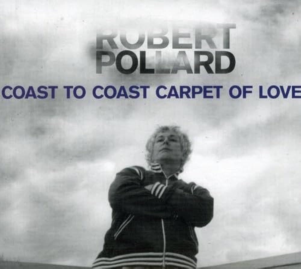 Capa do Álbum "Coast To Coast Carpet Of Love", de Robert Pollard