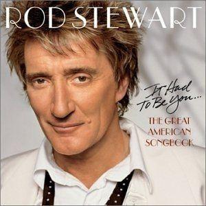 Portada de Álbum "It Had To Be You - The Great American Songbook (vol.1)", de Rod Stewart