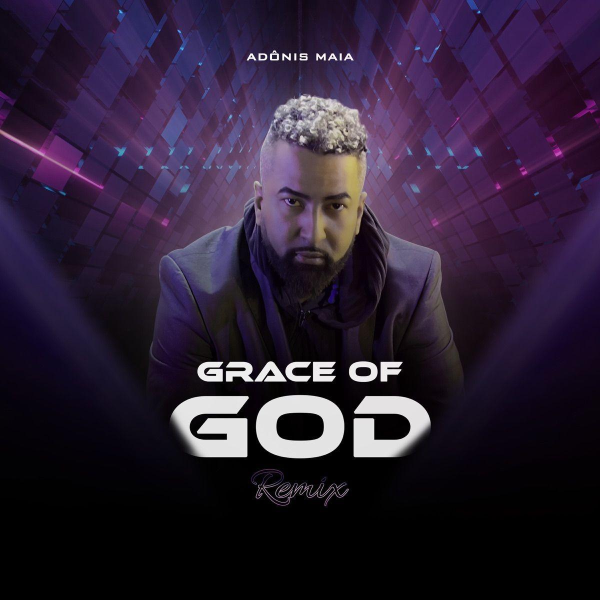 Portada de Sencillo/EP "Grace Of God - Remix", de Adônis Maia