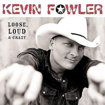 Portada de Álbum "Loose, Loud & Crazy", de Kevin Fowler