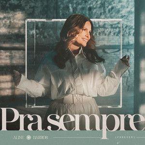 Album cover of "Pra Sempre (Forever)" by Aline Barros