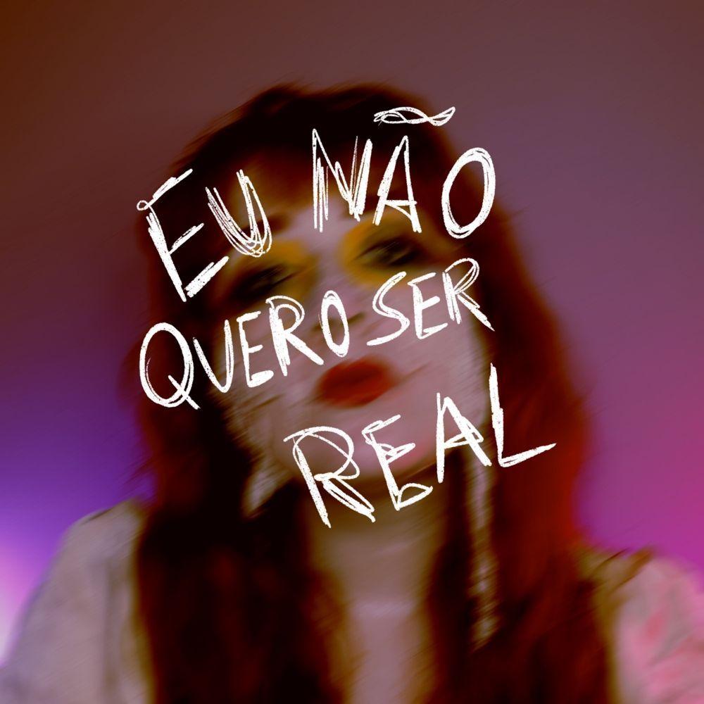 Portada de Sencillo/EP "EU NÃO QUERO SER REAL ", de Giulia On Fire