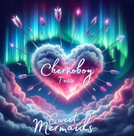Portada de Sencillo/EP "Chernoboy Toxic", de Sweet Mermaids