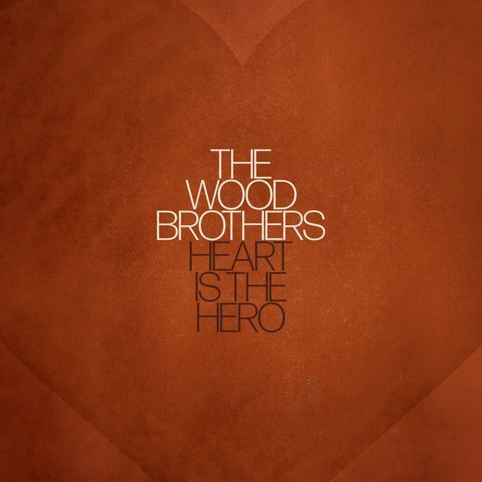 Portada de Álbum "Heart Is The Hero", de The Wood Brothers