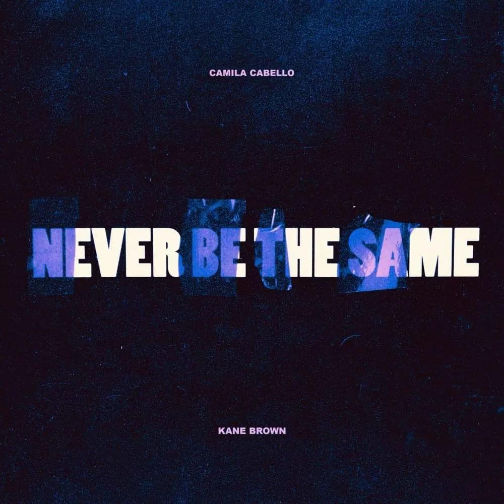 Capa do álbum "Never Be the Same (feat. Kane Brown)", de Camila Cabello