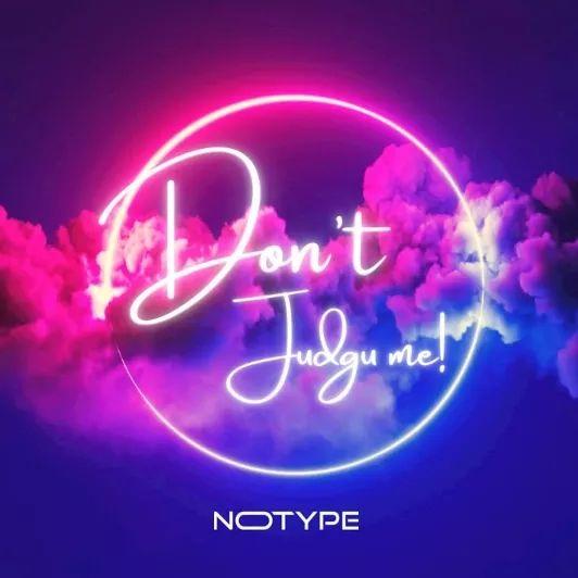 Capa do Single/EP "Don't Judge Me! ", de NOTYPE