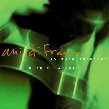 Portada del álbum "So Much Shouting, So Much Laughter", de Ani DiFranco