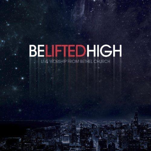 Album cover of "Be Lifted High" by Bethel Church