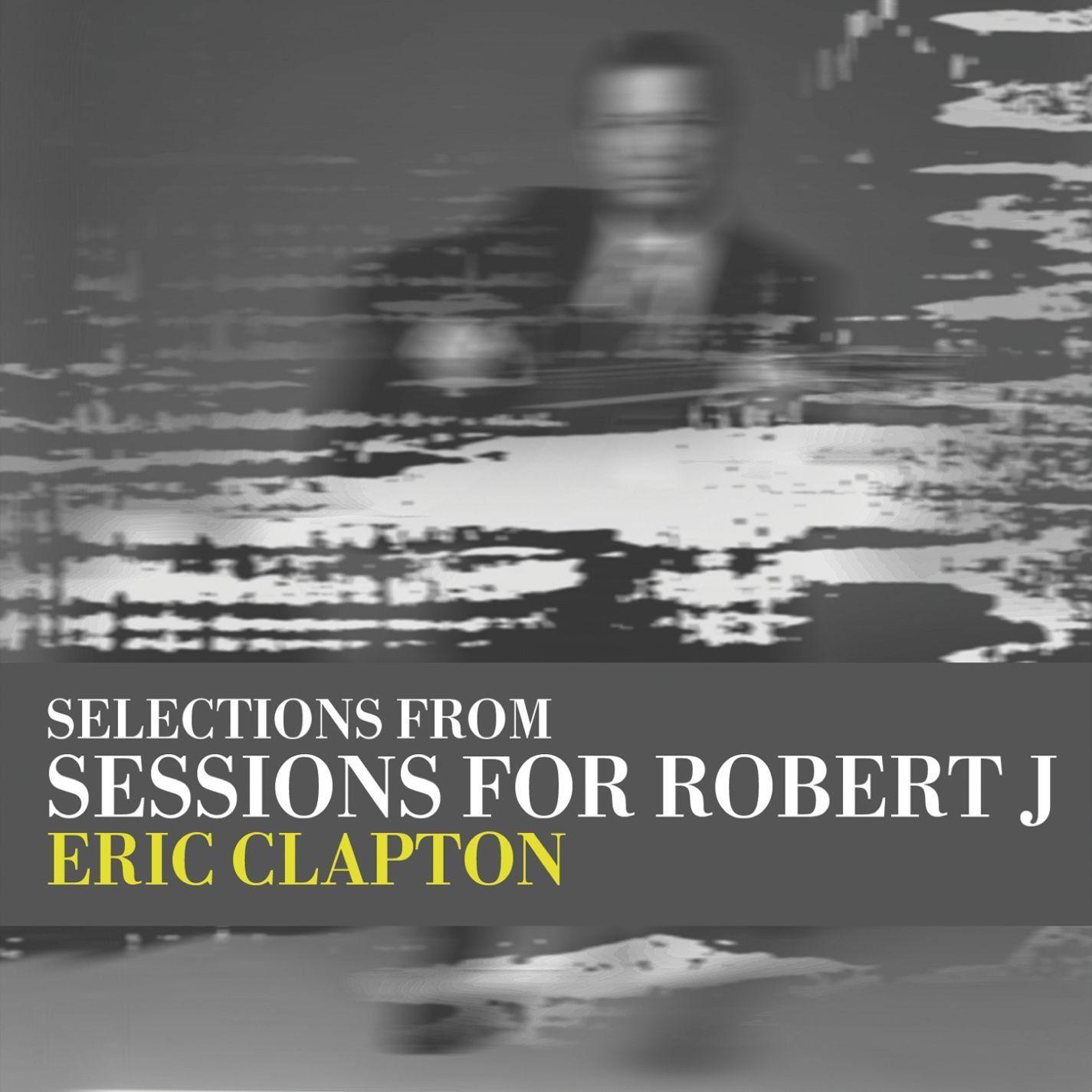 Album cover of "Sessions For Robert J" by Eric Clapton