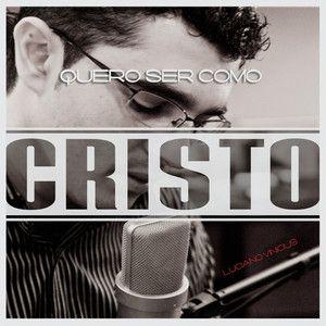 Portada de Álbum "Quero Ser Como Cristo", de Luciano Vinicius