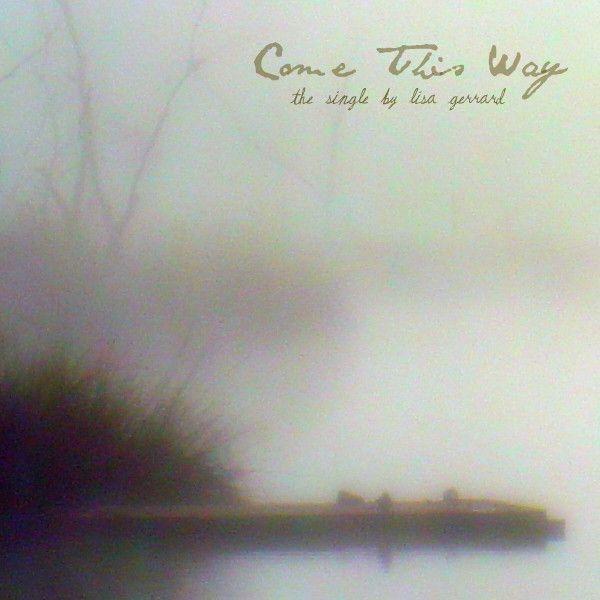 Single/EP cover of "Come This Way" by Lisa Gerrard