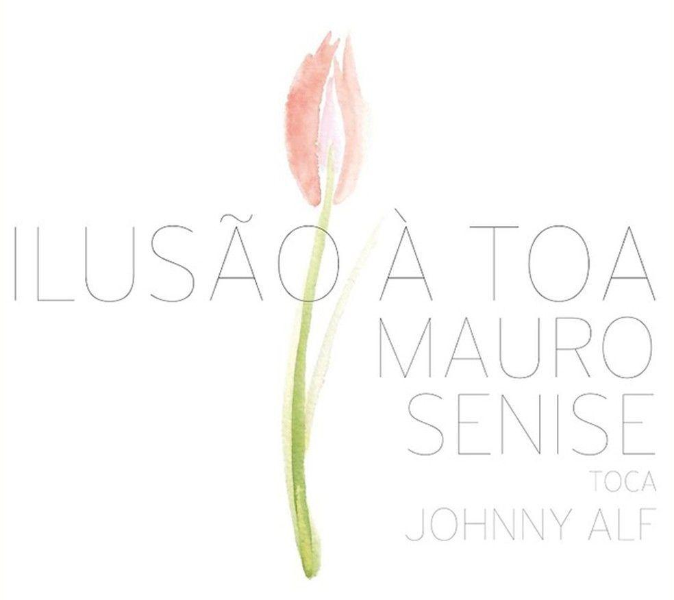 Portada de Álbum "Ilusão À Toa", de Mauro Senise