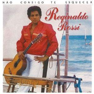 Portada del álbum "Não Consigo Te Esquecer", de Reginaldo Rossi
