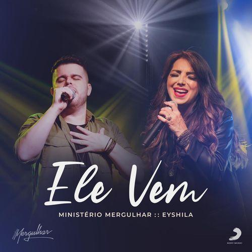 Single/EP cover of "Ele Vem (part. Eyshila)" by Ministério Mergulhar