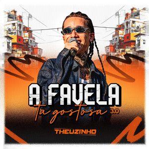Album cover of "A Favela Ta Gostosa 3.0" by Theuzinho