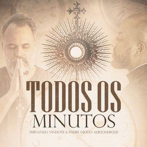 Portada de Sencillo/EP "Todos os Minutos (part. Fernando Vinhote)", de Padre Diogo Albuquerque