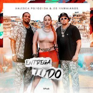 Portada de Sencillo/EP "Entrega Tudo (part. Valesca Popozuda)", de Os Hawaianos