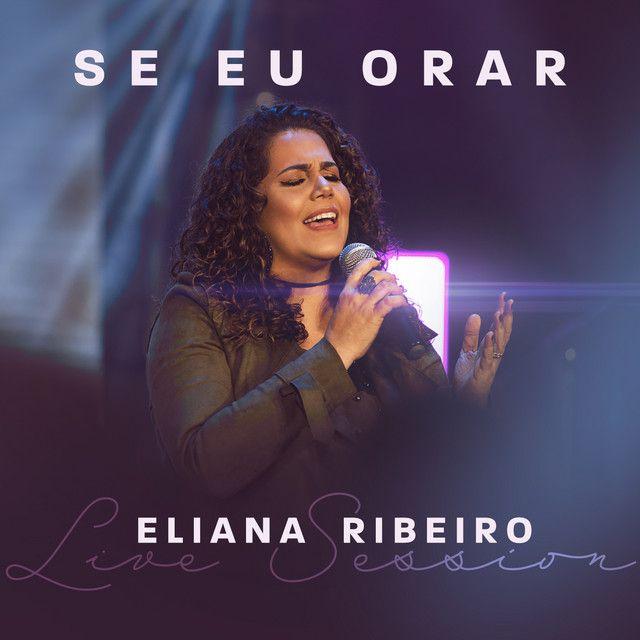 Capa do álbum "Se Eu Orar (Ao Vivo)", de Eliana Ribeiro