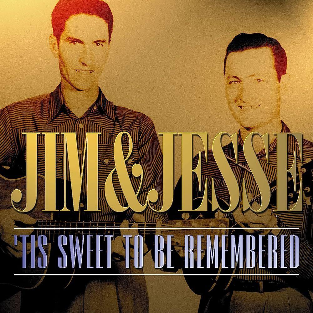 Portada de Álbum "'Tis Sweet To Be Remembered", de Jim &  Jesse