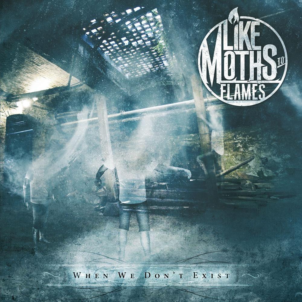 Portada de Álbum "When We Don’t Exist", de Like Moths To Flames
