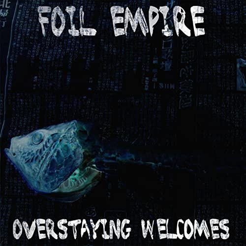 Portada de Álbum "Overstaying Welcomes", de Foil Empire