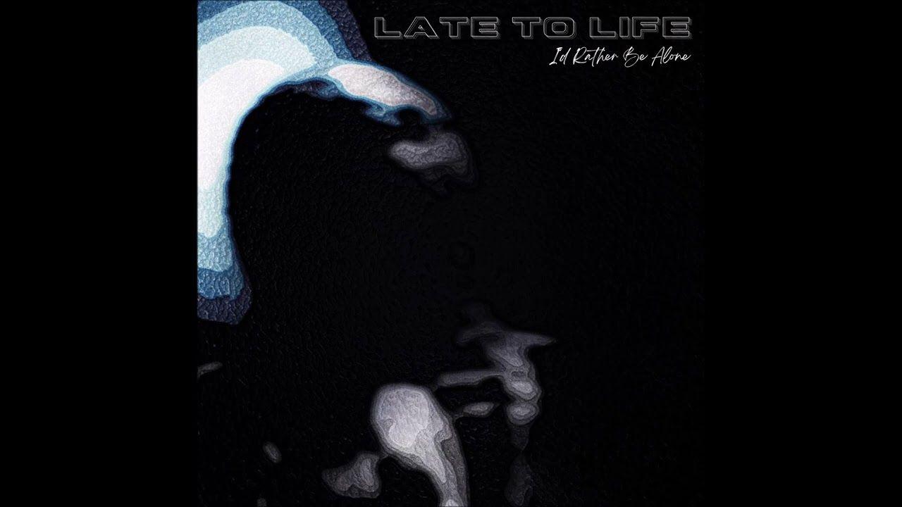 Portada de Sencillo/EP "I'd Rather Be Alone", de Late To Life