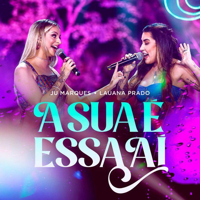 Portada de Sencillo/EP "A Sua É Essa Aí (part. Juliana Marques) (Ao Vivo)", de Lauana Prado