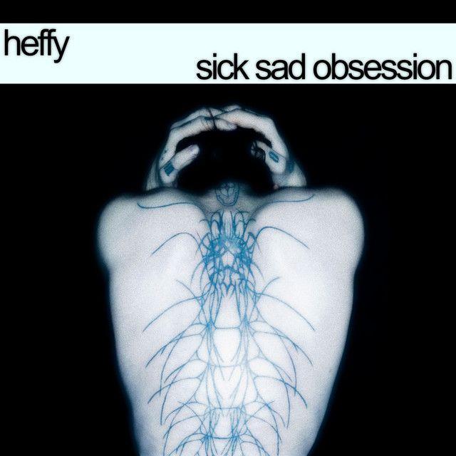 Portada de Álbum "Sick Sad Obsession ", de heffy