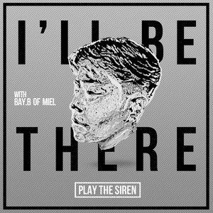 Portada de Sencillo/EP "I'll Be There", de Play The Siren