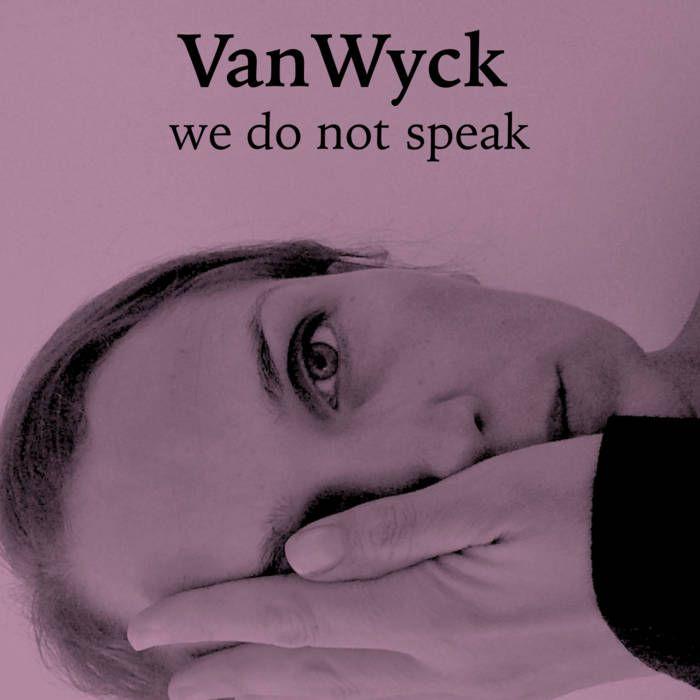 Portada de Sencillo/EP "We Do Not Speak", de VanWyck