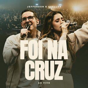 Portada de Sencillo/EP "Foi Na Cruz", de Jefferson & Suellen