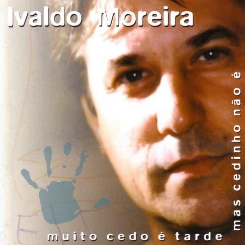 Album cover of "Muito Cedo é Tarde Mas Cedinho Não É" by Ivaldo Moreira