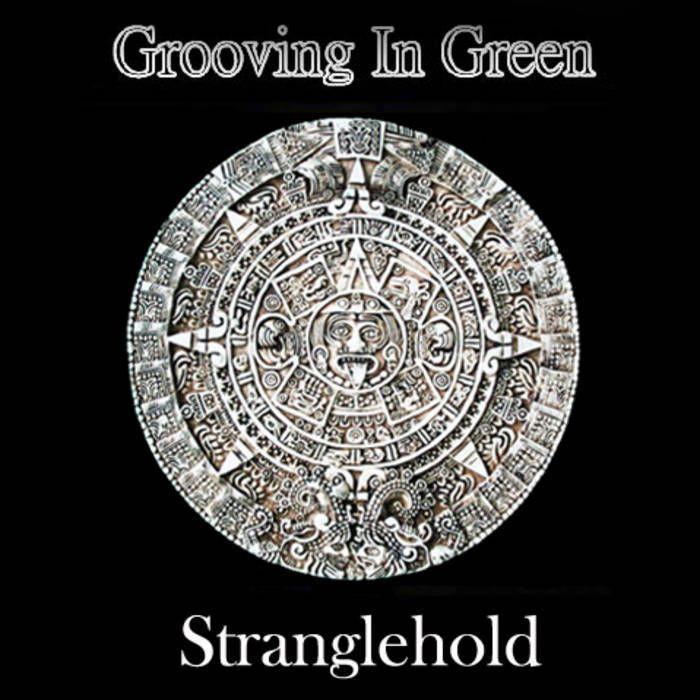 Portada de Álbum " Stranglehold", de Grooving In Green