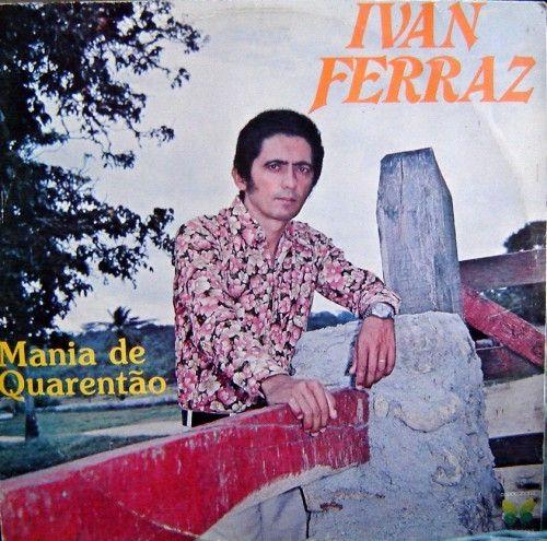 Capa do Álbum "Mania de Quarentão", de Ivan Ferraz
