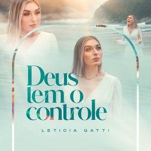 Portada de Sencillo/EP "Deus Tem O Controle", de Letícia Gatti