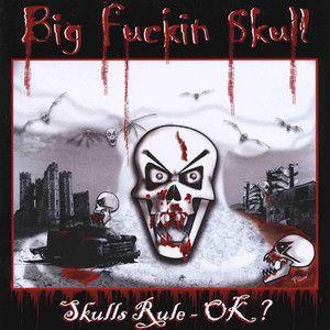 Album cover of "Skulls Rule ok?" by Big Fuckin Skull