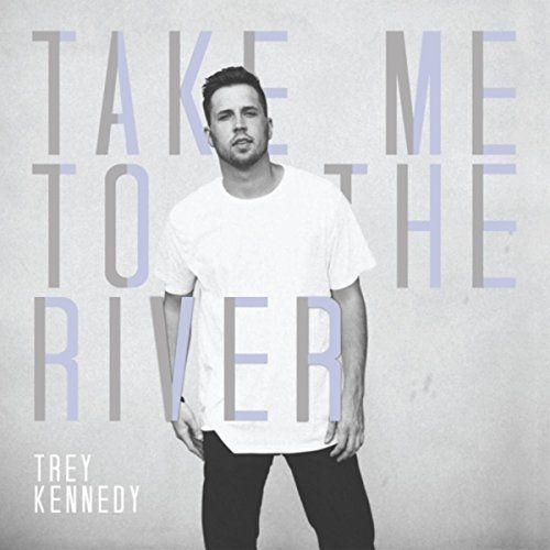 Portada de Álbum "Take Me to the River", de Trey Kennedy