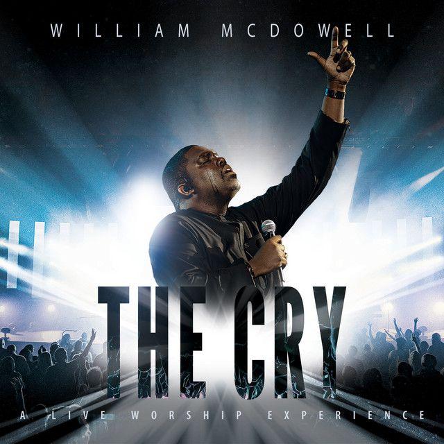 Album cover of "The Cry: A Live Worship Experience" by William McDowell