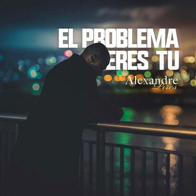 Portada del álbum "El Problema Eres Tu", de Alexandre Pires