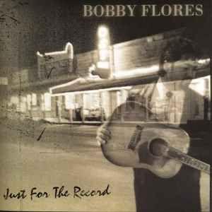 Capa do Álbum "Just For The Record", de Bobby Flores