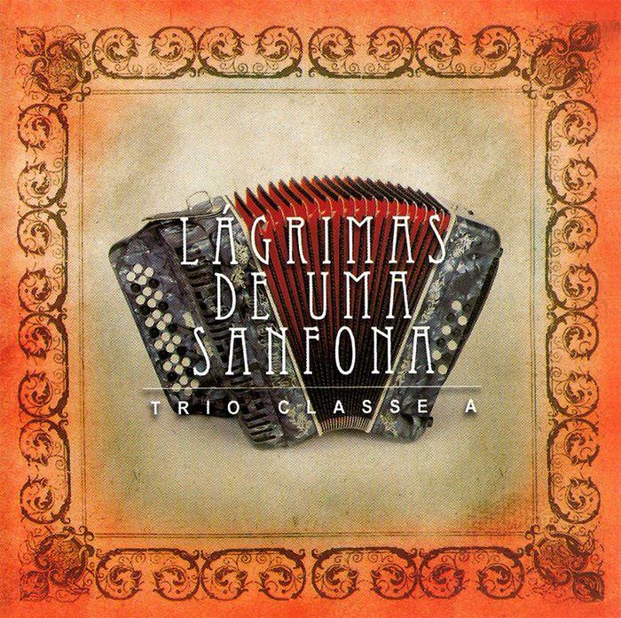 Portada de Álbum "Lágrimas de Uma Sanfona", de Trio Classe A