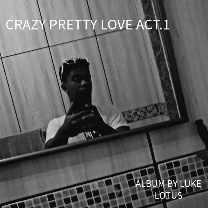 Album cover of "Crazy Pretty Love Act.1" by Luke Lotus