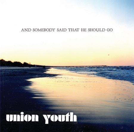 Portada de Álbum "And Somebody Said That He Should Go", de Union Youth