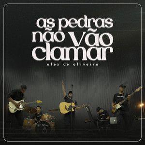 Portada de Sencillo/EP "As Pedras Não Vão Clamar", de Alex de Oliveira