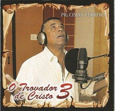 Album cover of "O Trovador de Cristo - 03" by Osias Ferreira